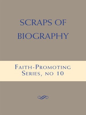 cover image of Scraps of Biography: Faith-Promoting Series, no. 10